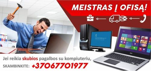 Skubus kompiuterių meistro iškvietimas į OFISĄ Šiauliuose