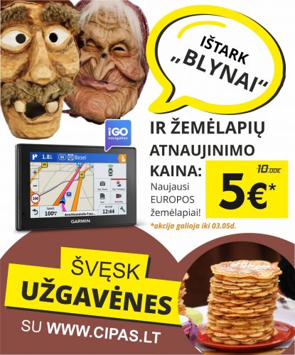 TAIP PIGIAI, ar matei    Ištark kodą „BLYNAI” ir žemėlapių naujinimas bus tik už 5 Eur